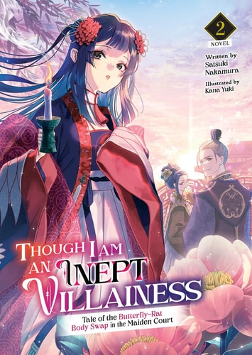 Though I Am an Inept Villainess: Tale of the Butterfly-Rat Body Swap in the Maiden Court (Light Novel) Vol. 2 — Satsuki Nakamura