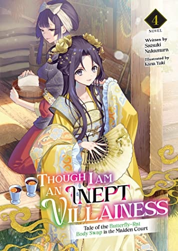 Though I Am an Inept Villainess: Tale of the Butterfly-Rat Body Swap in the Maiden Court (Light Novel) Vol. 4 — Satsuki Nakamura