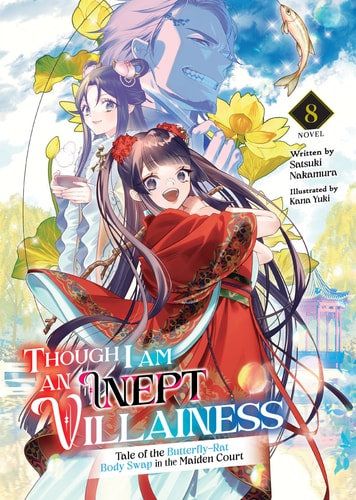 Though I Am an Inept Villainess: Tale of the Butterfly-Rat Body Swap in the Maiden Court (Light Novel) Vol. 8 — Satsuki Nakamura