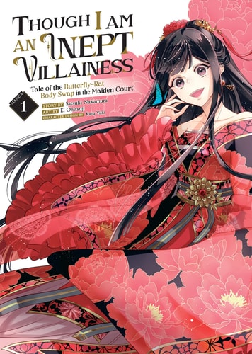 Though I Am an Inept Villainess: Tale of the Butterfly-Rat Body Swap in the Maiden Court (Manga) Vol. 1 — Satsuki Nakamura
