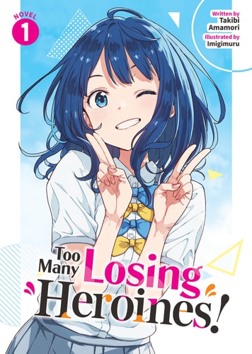 Too Many Losing Heroines! (Light Novel) Vol. 1 — Takibi Amamori