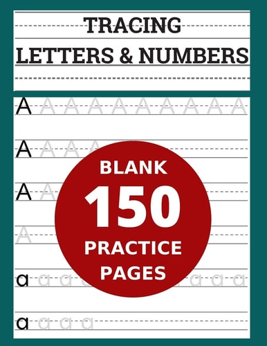 Tracing Letters & Numbers 150 Blank Practice Pages Workbook for Preschool/ Kindergarten /Kids Ages 3-5/ Blank Pages Practice Books For Kids — Andrew Riter