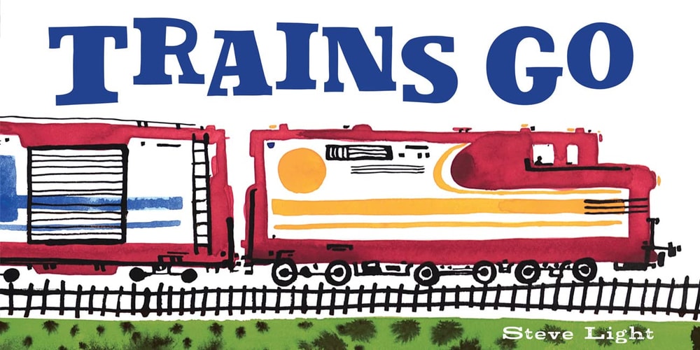 Trains Go — Steve Light