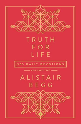 Truth for Life – Volume 2 365 Daily Devotions — Alistair Begg