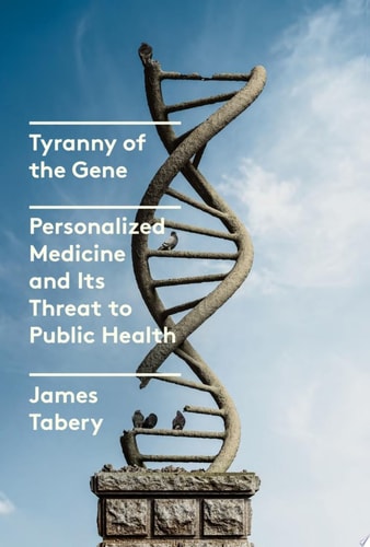 Tyranny of the Gene — James Tabery