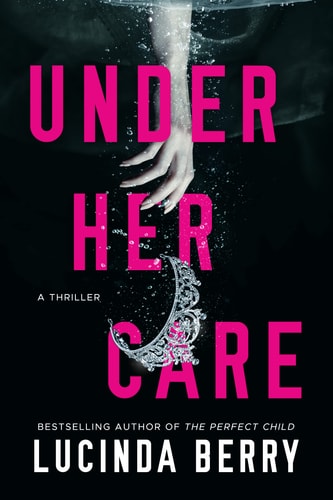 Under Her Care A Thriller — Lucinda Berry