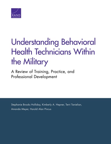 Understanding Behavioral Health Technicians Within the Military A Review of Training, Practice, and Professional Development — Stephanie Brooks Holliday