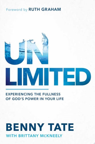 Unlimited Experiencing the Fullness of God’s Power in Your Life — Benny Tate