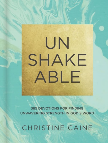 Unshakeable 365 Devotions for Finding Unwavering Strength in God’s Word — Christine Caine