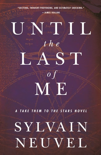 Until the Last of Me Take Them to the Stars, Book Two — Sylvain Neuvel