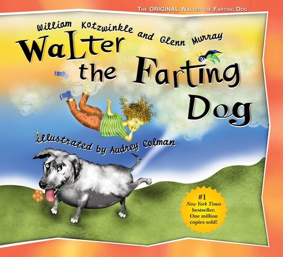 Walter the Farting Dog A Triumphant Toot and Timeless Tale That’s Touched Hearts for Decades–A laugh- out-loud funny picture book — William Kotzwinkle