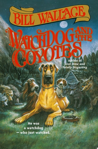Watchdog and the Coyotes — Bill Wallace