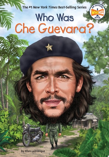 Who Was Che Guevara? — Ellen Labrecque