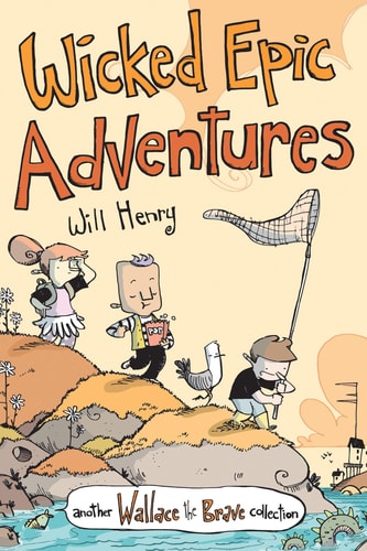 Wicked Epic Adventures Another Wallace the Brave Collection — Will Henry