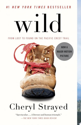 Wild From Lost to Found on the Pacific Crest Trail (Oprah’s Book Club 2.0) — Cheryl Strayed