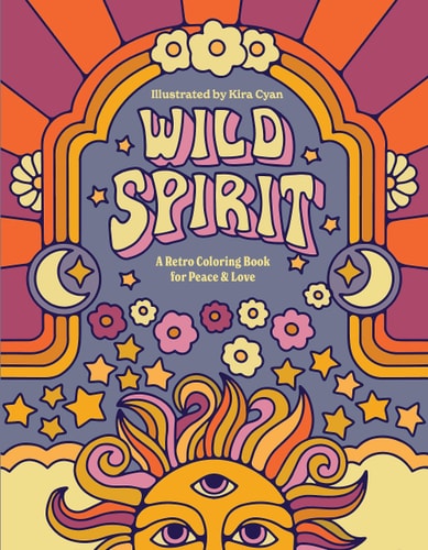 Wild Spirit A Retro Coloring Book for Peace & Love — Kira Cyan (Rittgers)