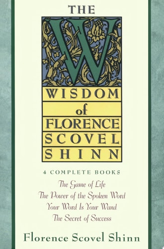 Wisdom of Florence Scovel Shinn — Florence Scovel Shinn