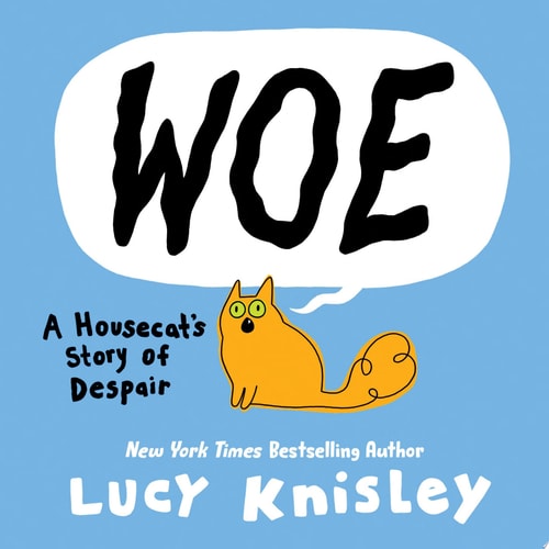 Woe: A Housecat’s Story of Despair (A Graphic Novel) — Lucy Knisley