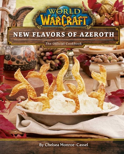 World of Warcraft: New Flavors of Azeroth The Official Cookbook — Chelsea Monroe-Cassel