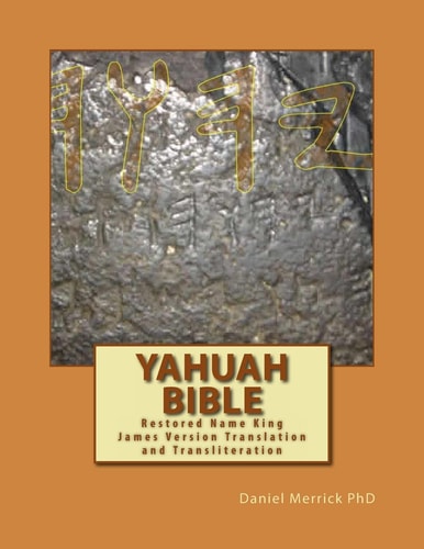 Yahuah Bible Restored Name King James Version Translation and Transliteration — DANIEL W. MERRICK