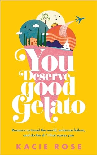 You Deserve Good Gelato New York Times Bestseller — Kacie Rose