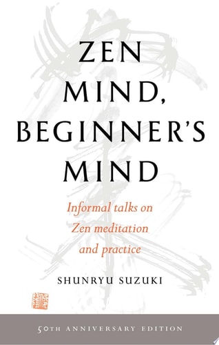 Zen Mind, Beginner’s Mind 50th Anniversary Edition — Shunryu Suzuki