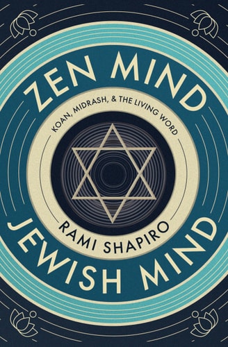 Zen Mind Jewish Mind Koan, Midrash, & the Living Word — Rami Shapiro