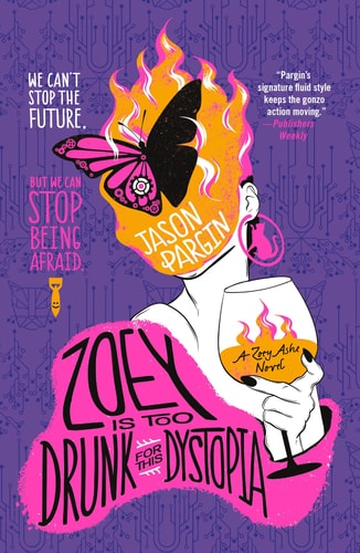 Zoey Is Too Drunk for This Dystopia — Jason Pargin