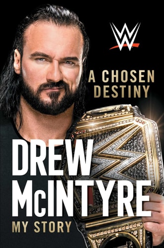 A Chosen Destiny My Story — Drew McIntyre
