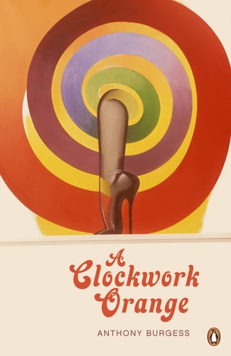 A Clockwork Orange — Anthony Burgess