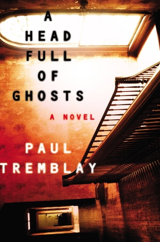 A Head Full of Ghosts A Novel — Paul Tremblay