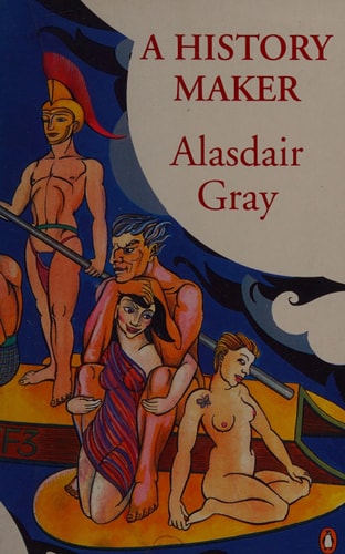 A History Maker — Alasdair Gray