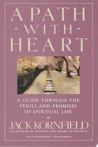 A Path with Heart A Guide Through the Perils and Promises of Spiritual Life — Jack Kornfield