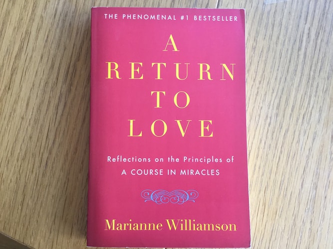 A Return to Love Reflections on the Principles of a Course in Miracles — Marianne Williamson