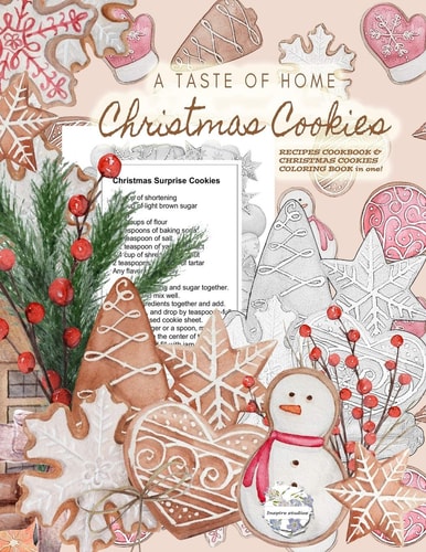 A Taste of Home CHRISTMAS COOKIES RECIPES COOKBOOK & CHRISTMAS COOKIES COLORING BOOK in One! Color Gorgeous Grayscale Christmas Cookies While … Delicious Christmas Cookies Recipes Inside!: Color Gorgeous Grayscale Christmas Cookies While … Delicious Christmas Cookies Recipes Inside! — Inspire Studios