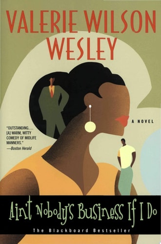 Ain’t Nobody’s Business If I Do A Novel — Valerie W. Wesley