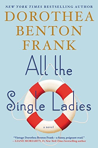 All the Single Ladies A Novel — Dorothea Benton Frank