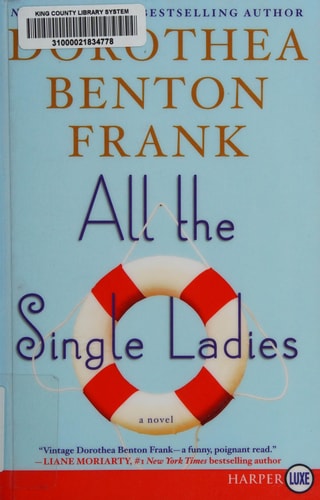 All the Single Ladies A Novel — Dorothea Benton Frank