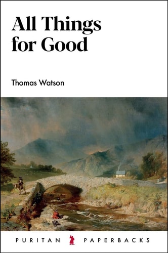 All Things for Good — Thomas Watson