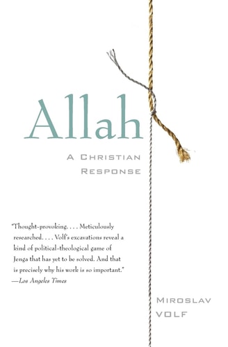 Allah A Christian Response — Miroslav Volf