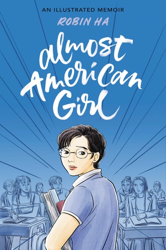 Almost American Girl An Illustrated Memoir — Robin Ha