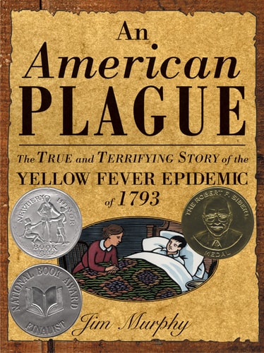 An American Plague The True and Terrifying Story of the Yellow Fever Epidemic of 1793 — Jim Murphy