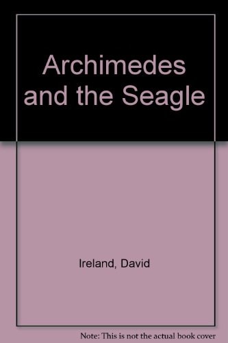 Archimedes and the Seagle A Novel — David Ireland