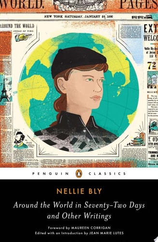 Around the World in Seventy-Two Days and Other Writings — Nellie Bly
