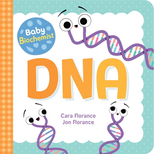 Baby Biochemist: DNA — Cara Florance