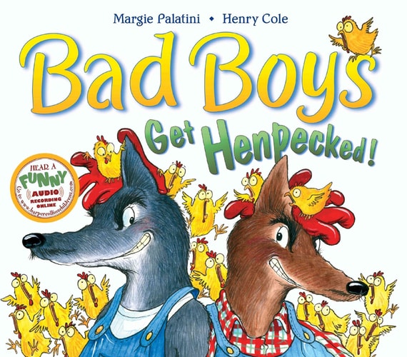 Bad Boys Get Henpecked! — Margie Palatini