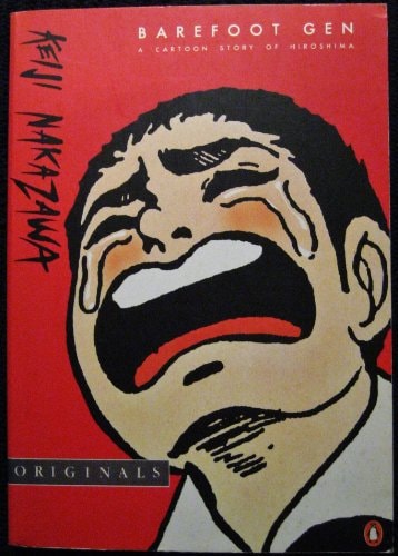 Barefoot Gen A Cartoon Story of Hiroshima — Keiji Nakazawa