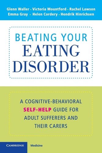 Beating Your Eating Disorder A Cognitive-Behavioral Self-Help Guide for Adult Sufferers and their Carers — Glenn Waller