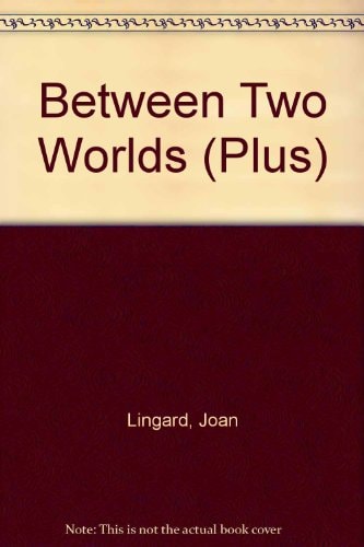 Between Two Worlds — Joan Lingard