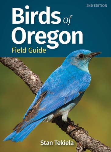 Birds of Oregon Field Guide — Stan Tekiela
